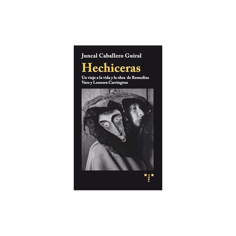 Hechiceras: un viaje a la vida y la obra de Remedios Varo y L. Carrington