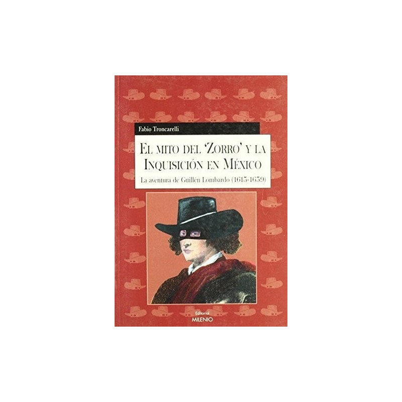 El mito del "zorro" y la Inquisición en México: la aventura de Guillén Lombardo