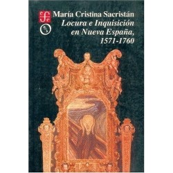 Locura e Inquisición en Nueva España, 1571-1760