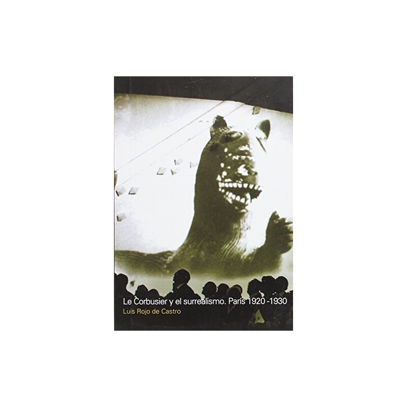Le Corbusier y el surrealismo. París 1920-1930