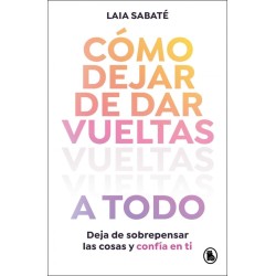 Cómo dejar de dar vueltas a todo