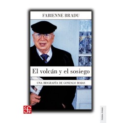 El volcán y el sosiego: una biografía de Gonzalo Rojas