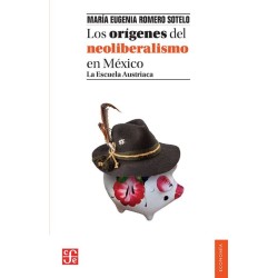 Los orígenes del neoliberalismo en México: la Escuela Austriaca