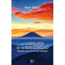 La sabiduría de la inseguridad. Mensaje para una era de ansiedad.