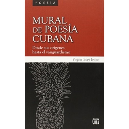 Mural de poesía cubana Desde sus orígenes hasta el vanguardismo