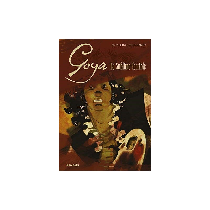 Goya. Lo sublime terrible