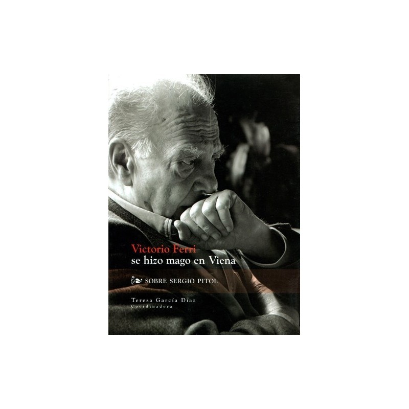 Victorio Ferri se hizo mago en Viena. Sobre Sergio Pitol