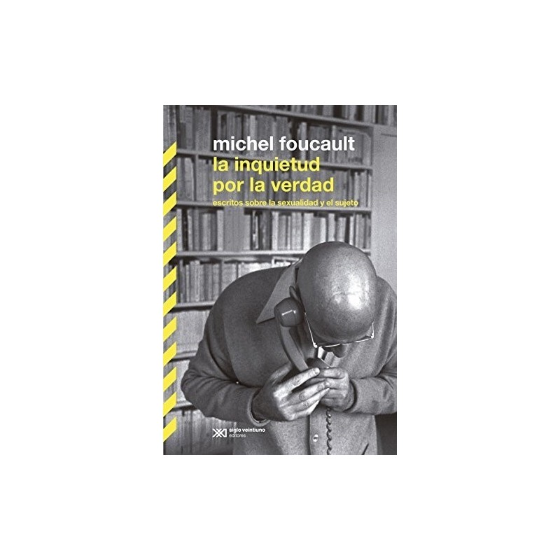 La inquietud por la verdad. Escritos sobre sexualidad y el sujeto.