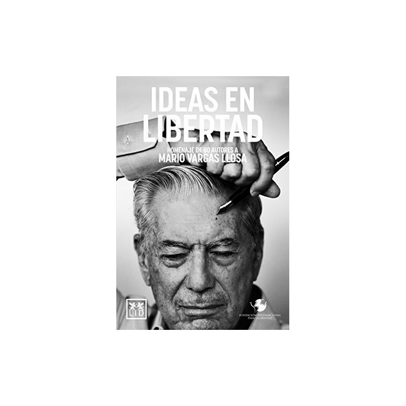 Ideas en libertad: homenaje de 80 autores a Mario Vargas Llosa