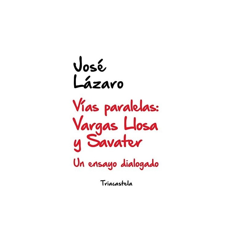 Vías Paralelas: Vargas LLosa y Savater Un ensayo dialogado