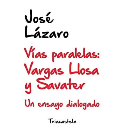 Vías Paralelas: Vargas LLosa y Savater Un ensayo dialogado
