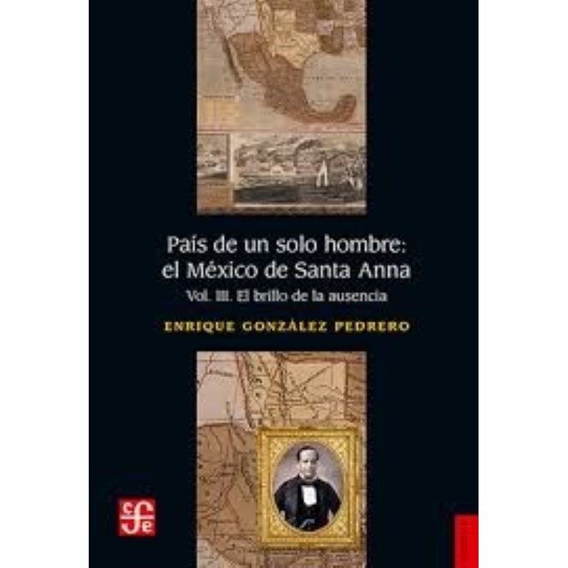 País de un solo hombre: el México de Santa Anna. Vol. III