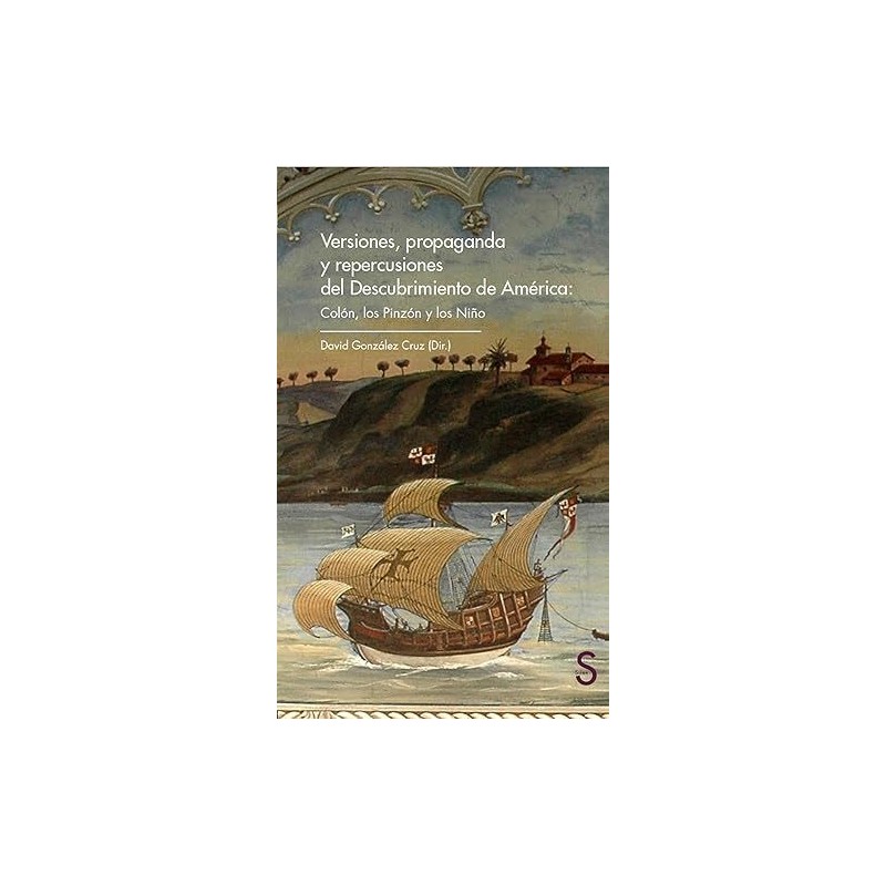 Versiones, propaganda y repercusiones del Descubrimiento de América