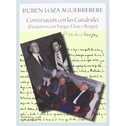 Conversaciones con las Catedrales (encuentros con Vargas Llosa y Borges)