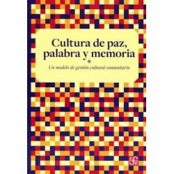 Cultura de paz, palabra y memoria: un modelo de gestión cultural comunitario