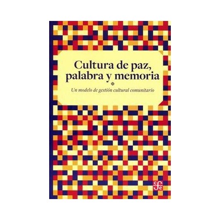 Cultura de paz, palabra y memoria: un modelo de gestión cultural comunitario