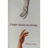 Llegar hasta tu olvido.