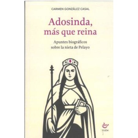ADOSINDA, MÁS QUE REINA