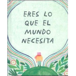 Eres lo que el mundo necesita