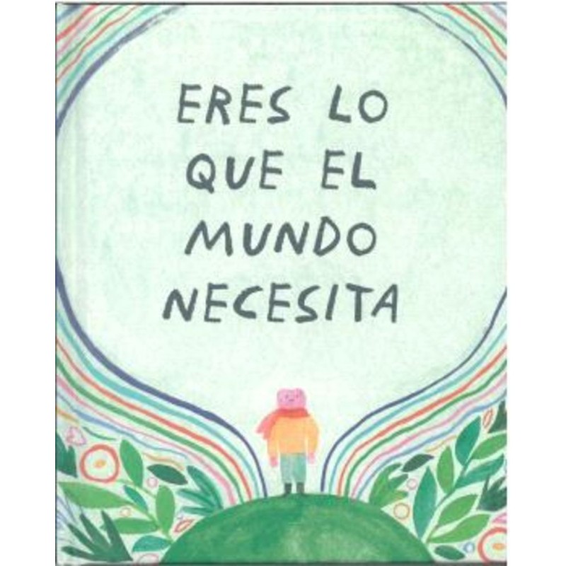 Eres lo que el mundo necesita