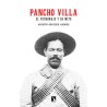 Pancho Villa. El personaje y su mito