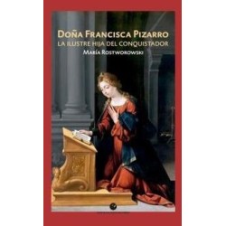 Doña Francisca Pizarro La ilustre hija del conquistador