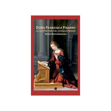 Doña Francisca Pizarro La ilustre hija del conquistador