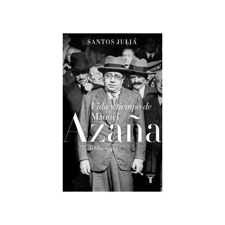 Vida y tiempo de Manuel Azaña (1880-1940)
