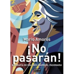 ¡No pasarán! Biografía de Dolores Ibarrúri, pasionaria