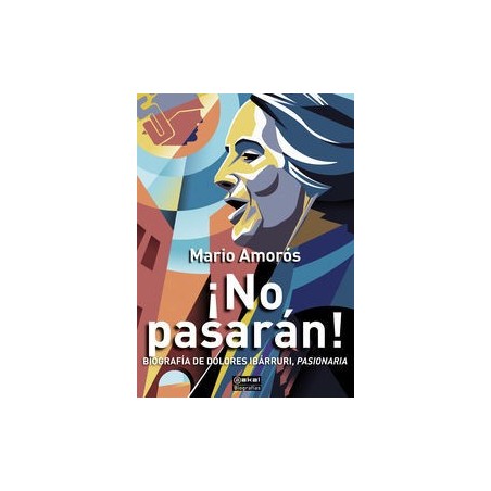 ¡No pasarán! Biografía de Dolores Ibarrúri, pasionaria