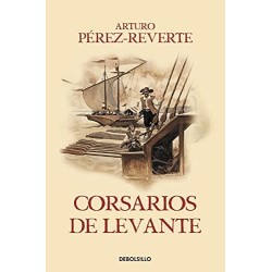 Corsarios de Levante (Las aventuras del capitán Alatriste 6)