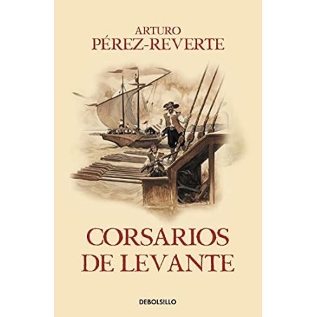 Corsarios de Levante (Las aventuras del capitán Alatriste 6)