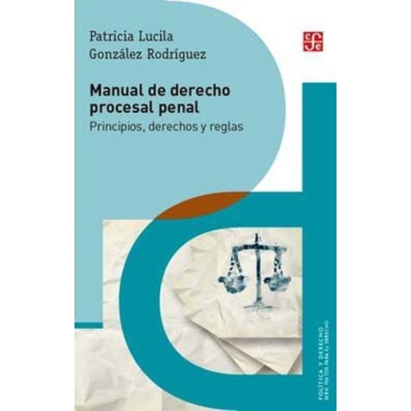 Manual de derecho procesal penal: principios, derechos y reglas