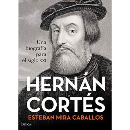 Hernán Cortés Una biografía para el siglo XXI