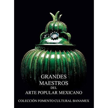 Grandes Maestros del arte popular mexicano. Colección Banamex