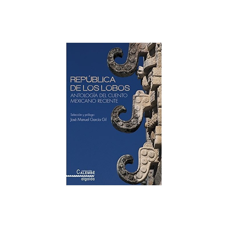 República de los lobos: antología del cuento mexicano reciente