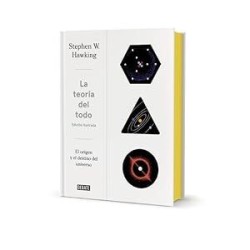 La teoría del todo El origen y el destino del universo