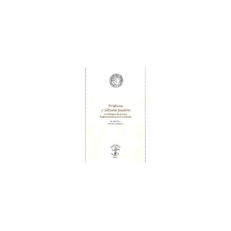 Prístina y última piedra. Antología de poesía hispanoamericana presente