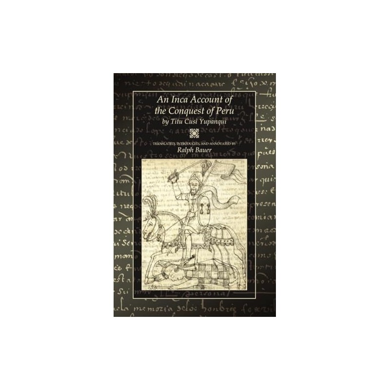 An inca account of the Conquest of Peru