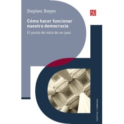 Cómo hacer funcionar nuestra democracia El punto de vista de un juez