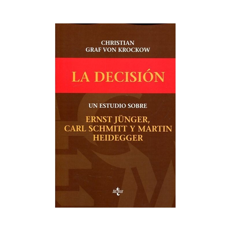La decisión: un estudio sobre Ernst Jünger, Carl Schmitt y Martin Heidegger