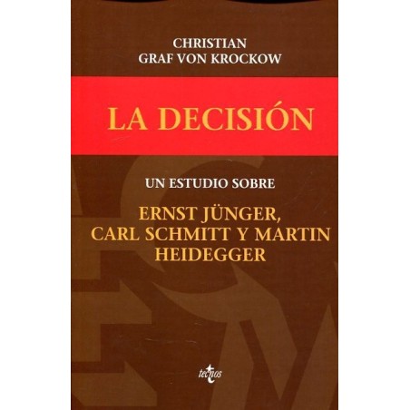 La decisión: un estudio sobre Ernst Jünger, Carl Schmitt y Martin Heidegger