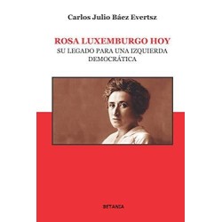 Rosa Luxemburgo hoy. Su legado para una izquierda democrática