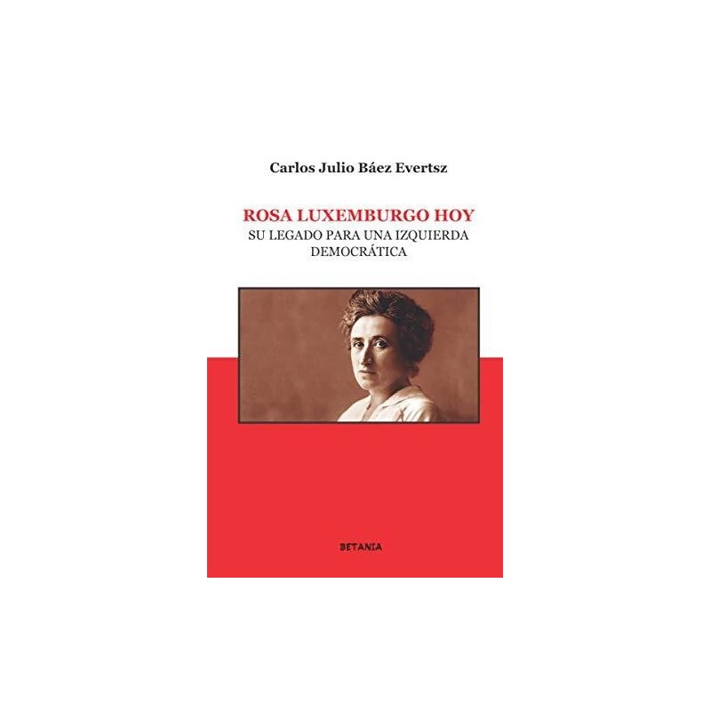 Rosa Luxemburgo hoy. Su legado para una izquierda democrática