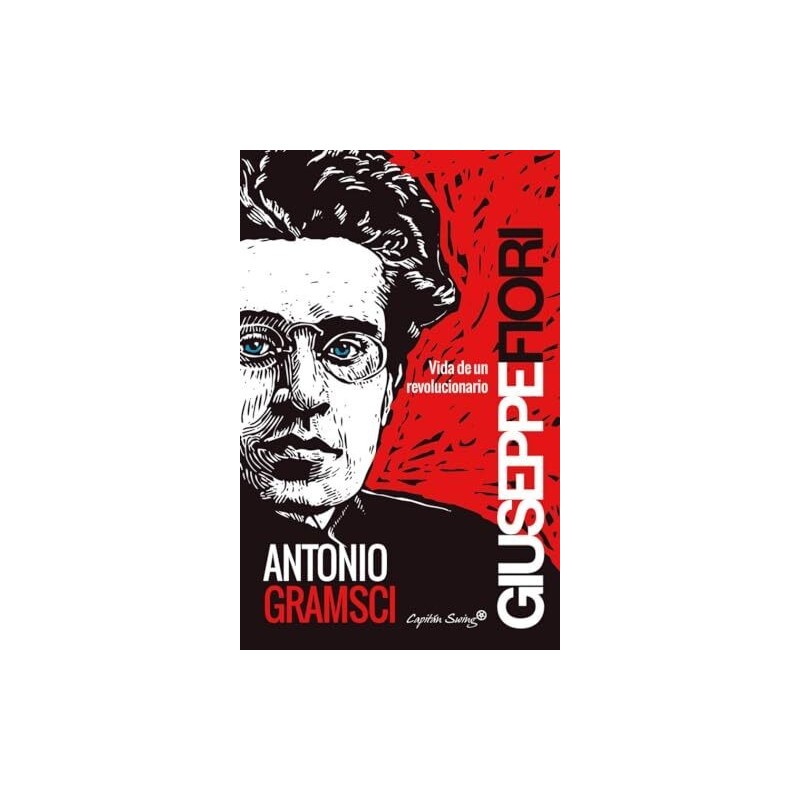 Antonio Gramsci. Vida de un revolucionario