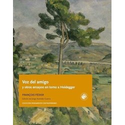 Voz del amigo y otros ensayos en torno a Heidegger
