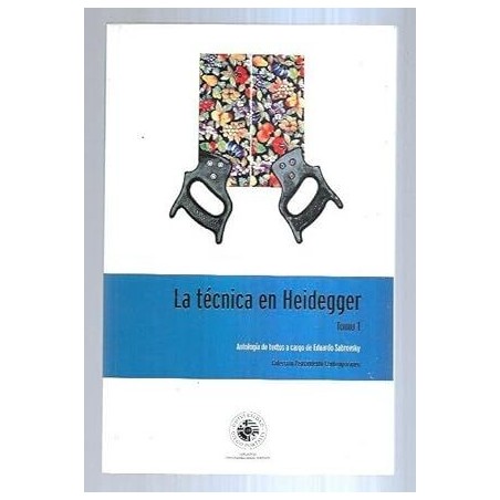 La técnica en Heidegger. Tomo I