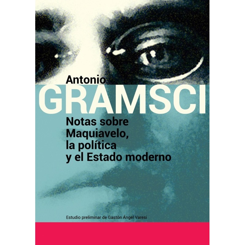 Notas sobre Maquiavelo, la política y el Estado moderno