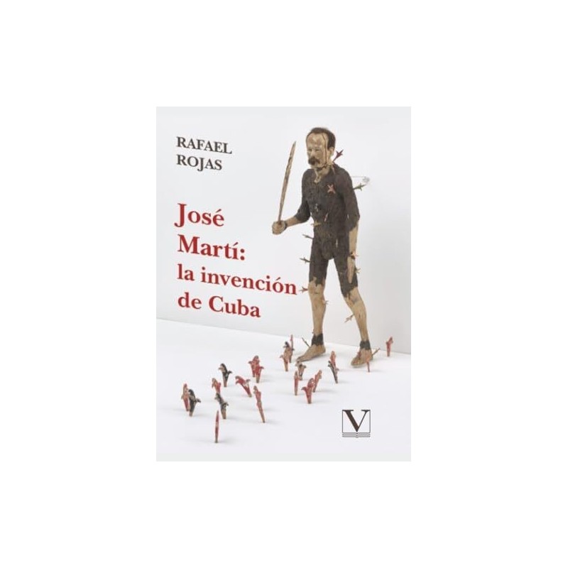 José Martí: la invención de Cuba