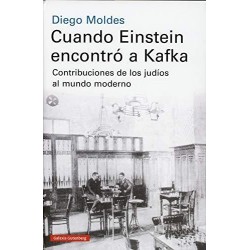 Cuando Einstein encontró a Kafka Contribuciones de los judíos al mundo